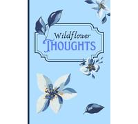 Wildflower Thoughts: A Lined Journal for Daily Writing and Reflection - ideal gift for friends, family, or yourself.