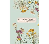 Wildflower Wellness Journal | Hardcover | Daily Goal Setting and Intentions | Good Healthy Habits Tracker