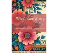 Wildflower Words Journal: Untamed Thoughts, Beautiful Growth!
