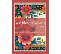 Wildflower Words Journal: Untamed Thoughts, Beautiful Growth!
