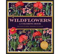 Wildflowers: A Coloring Book : Delicate Floral Designs to Color
