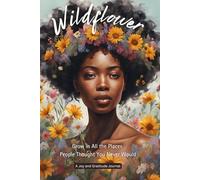 Wildflowers - A Joy and Gratitude Journal: Grow in All if the Places People Never Thought You Would