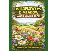 Wildflowers and Meadow Word Search Book (UK Edition): Nature Themed Word Search Puzzles 55 Relaxing Large Print Easy and Enjoyable for Gardeners, ... Adults (Wildlife & Nature Puzzle Collection)