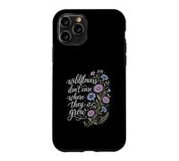 Wildflowers Don't Care Where They Grow Gardener Women Case for iPhone 11 Pro