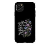 Wildflowers Don't Care Where They Grow Gardener Women Case for iPhone 11 Pro Max