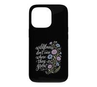 Wildflowers Don't Care Where They Grow Gardener Women Case for iPhone 13 Pro