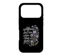 Wildflowers Don't Care Where They Grow Gardener Women Case for iPhone 17 Pro