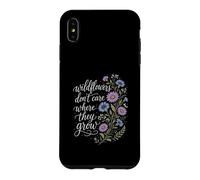 Wildflowers Don't Care Where They Grow Gardener Women Case for iPhone XS Max