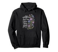Wildflowers Don't Care Where They Grow Gardener Women Pullover Hoodie
