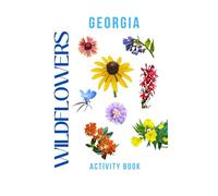 Wildflowers of Georgia Activity Book: An Interactive Native Wildflower Field Guide for Kids, Families, Hikers, and Nature Lovers! (Georgia Nature Explorer Series)