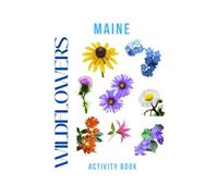 Wildflowers of Maine Activity Book: A Young Explorer's Field Guide to the Native Blooms of the Pine Tree State! (Maine Nature Explorer Series)