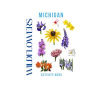 Wildflowers of Michigan: A Young Explorer's Guide to the Native Blooms of the Great Lakes State (Michigan Nature Explorer Series)