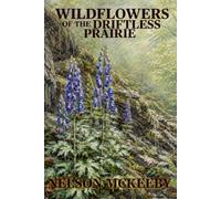Wildflowers of the Driftless Prairie (Natural History)