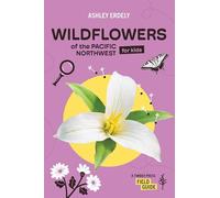 Wildflowers of the Pacific Northwest For Kids (Timber Press Field Guide)