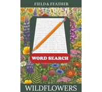 Wildflowers Word Search: A Relaxing Puzzle Book of Hidden Botanical Names with Complete Solutions (Field & Feather)