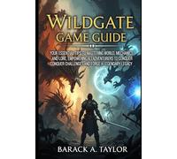 Wildgate Game Guide: Your Essential Tips to Mastering Open World, Mechanics, and Lore, Empowering All Adventurers to Conquer Challenges and Forge a Legendary Legacy