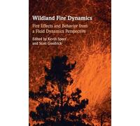 Wildland Fire Dynamics: Fire Effects and Behavior from a Fluid Dynamics Perspective