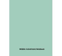 Wildlife Adventures Notebook: Exploring Nature's Wonders: A Journey Through America's Untamed Frontiers