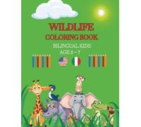 Wildlife Coloring Book - Bilingual Kids (EN-IT) Ages 3-7: Fun Learning & Writing: Color and Learn Animal Names in English & Italian - With Writing Practice, Activities & Full-Color Examples