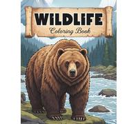 Wildlife Coloring Book for Adults: Color Wonderful Animals and Majestic Landscapes for Relaxation and Mindfulness With Grizzly Bears, Deer, Owls, Wolves, and More