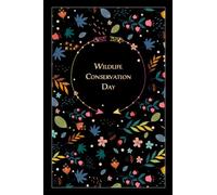 Wildlife Conservation Day Notebook: Special Event Floral Gift, 100 Pages, Timeline, 6"x9", Matte Finish