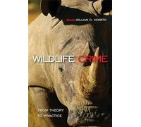 Wildlife Crime: From Theory to Practice: From Theory to Practice
