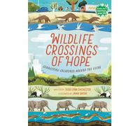Wildlife Crossings of Hope: Connecting Creatures Around the Globe (Books for a Better Earth)