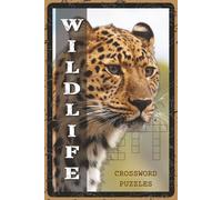 Wildlife Crossword Puzzles: Crossword Puzzles with Easy to Read about Animals, Habitats, and Nature’s Wonders | 6x9 inches, 120 Pages, 60 Puzzles | ... Lovers, and Puzzle Fans (Nature & Wildlife)