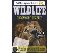 WILDLIFE Crossword Puzzles: Puzzles for Kids, Adults and Seniors / Brain Games about Nature, Animals, Ecosystems and More / A Great Birthday Gift / ... and Relaxation / Brain Busters / 50+ Puzzles