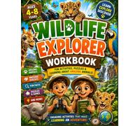 Wildlife Explorer Workbook: Fun Animal Activities, Puzzles, Coloring Pages, Mazes, Word Searches, Tracing, Matching Games, Fun Facts and Early Learning for Kids Ages 4-8