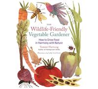 Wildlife-Friendly Vegetable Gardener, The: How to Grow Food in Harmony with Nature