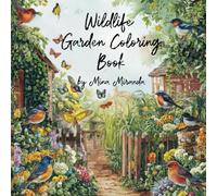 Wildlife Garden Coloring Book: A Vivid Encounter with the Natural Beauty on Our Doorstep