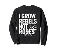 Wildlife Gardening Plant Native I Grow Rebels Not Roses Sweatshirt