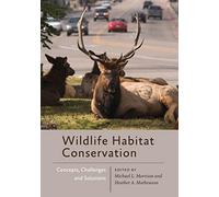 Wildlife Habitat Conservation: Concepts, Challenges, and Solutions (Wildlife Management and Conservation)