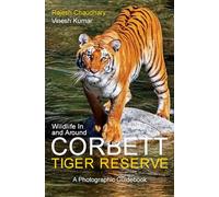 Wildlife In and Around Corbett Tiger Reserve: A Photographic Guidebook