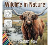 Wildlife in Nature Coloring Book: 40 Wild Animals, Birds, Fish and Creatures in Natural Landscape Coloring Scenes