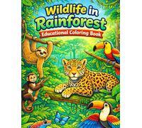 Wildlife in Rainforest: Discover Amazing Rainforest Animals, Learn Fun Facts, and Explore Nature | Wildlife Activity Book for Kids Ages 6-12 (Wildlife of the World-Educational Coloring Book)