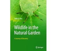 Wildlife in the Natural Garden: A Journey of Discovery
