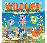 Wildlife in the Oceans and Seas for Kids (Aquatic & Marine Life) 2nd Grade Science Edition Vol 6