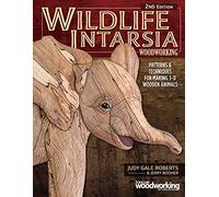 Wildlife Intarsia Woodworking, 2nd Edition: Patterns & Techniques for Making 3-D Wooden Animals