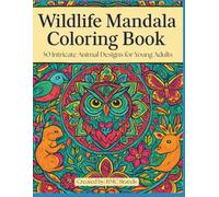 Wildlife Mandala Coloring Book: 50 Intricate Animal Designs for Young Adults