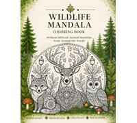 Wildlife Mandala Coloring Book: Medium Difficulty Animal Mandalas from Around the World for Relaxation, Stress Relief & Mindfulness (Nature Mandala Coloring Book Series)