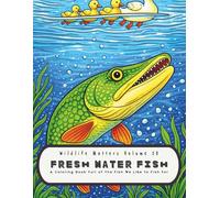 Wildlife Matters Volume 10 Fresh Water Fish: A Coloring Book of the Fish We Like to Fish For
