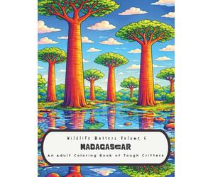 Wildlife Matters Volume 6 Madagascar: An Adult Coloring Book About the Most Biologically Diverse Place ion Earth