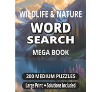 Wildlife & Nature Medium Word Search for Adults: 200 Medium Difficulty Puzzles Featuring Wildlife, Birds, Oceans, Forests, National Parks and Natural Wonders