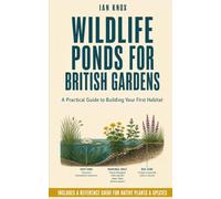 Wildlife Ponds for British Gardens: A Practical Guide to Building Your First Habitat