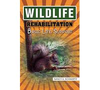 Wildlife Rehabilitation: Basic Life Support