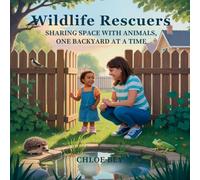 Wildlife Rescuers: Sharing Space with Animals, One Backyard at a Time: 12 (Planet Protectors Club)