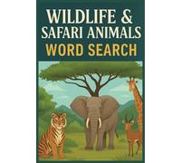 Wildlife & Safari Animals Word Search Puzzle Book: Word Searches with Easy to Read Print about Wildlife, Safari Animals, African Savanna and More | ... Gift for Vacations, Holidays, and Free Times!