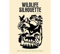 Wildlife Silhouette One Color Coloring Book Volume 2: Eye-Catching and Easy One Color Illustrations For Relaxation and Having A Pleasant Time | Perfect For All Ages